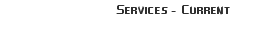 Services - Current